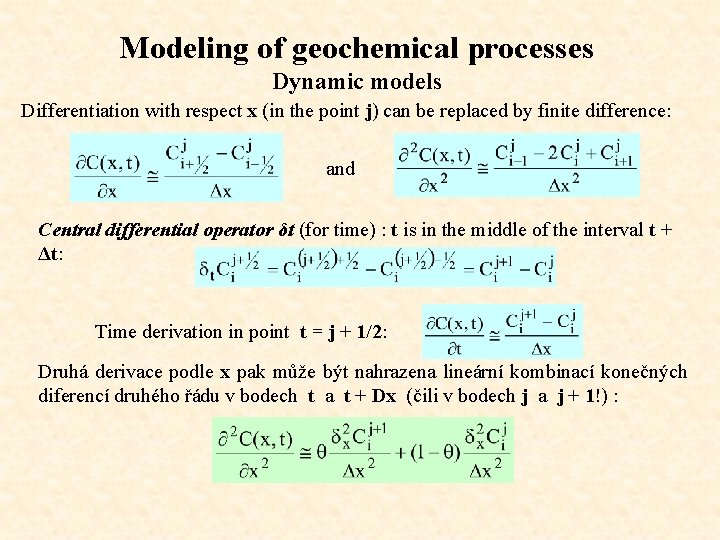 Modeling of geochemical processes Dynamic models Differentiation with respect x (in the point j)