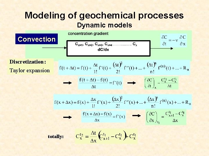 Modeling of geochemical processes Dynamic models Convection Discretization: Taylor expansion totally: 