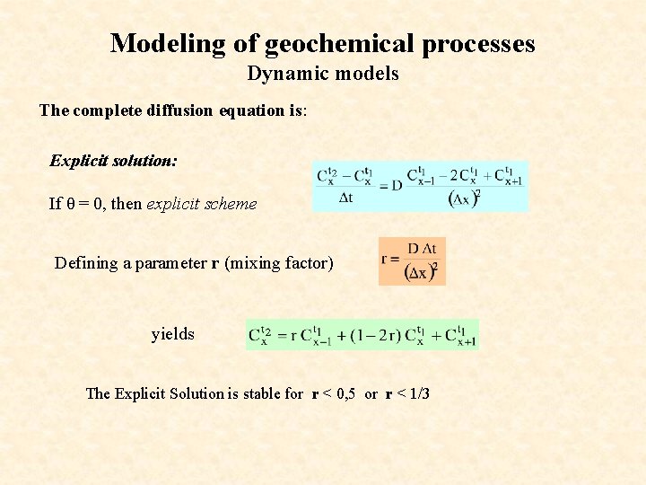 Modeling of geochemical processes Dynamic models The complete diffusion equation is: Explicit solution: If