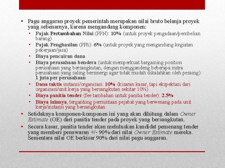 • Pagu anggaran proyek pemerintah merupakan nilai bruto belanja proyek yang sebenarnya, karena • Pagu anggaran proyek pemerintah merupakan nilai bruto belanja proyek yang sebenarnya, karena