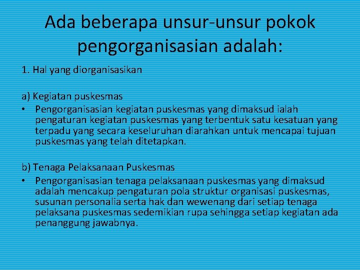 Ada beberapa unsur-unsur pokok pengorganisasian adalah: 1. Hal yang diorganisasikan a) Kegiatan puskesmas •