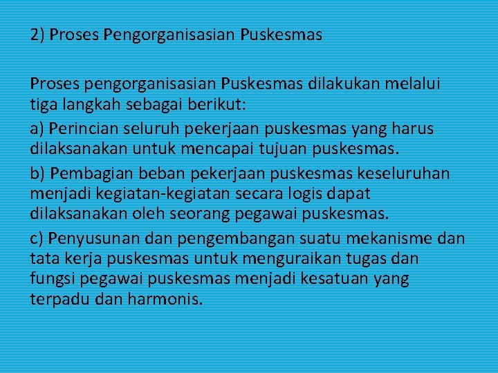 2) Proses Pengorganisasian Puskesmas Proses pengorganisasian Puskesmas dilakukan melalui tiga langkah sebagai berikut: a)
