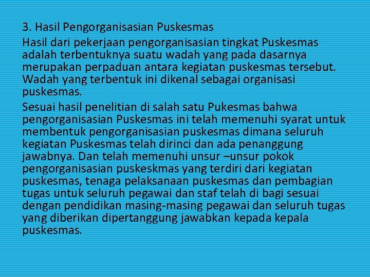 3. Hasil Pengorganisasian Puskesmas Hasil dari pekerjaan pengorganisasian tingkat Puskesmas adalah terbentuknya suatu wadah 3. Hasil Pengorganisasian Puskesmas Hasil dari pekerjaan pengorganisasian tingkat Puskesmas adalah terbentuknya suatu wadah