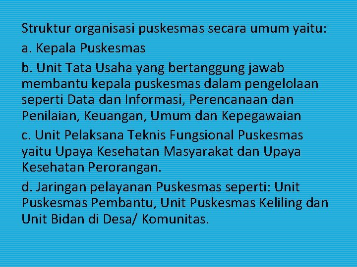 Struktur organisasi puskesmas secara umum yaitu: a. Kepala Puskesmas b. Unit Tata Usaha yang