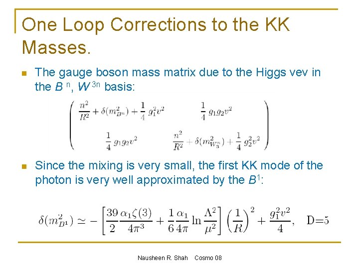 One Loop Corrections to the KK Masses. n The gauge boson mass matrix due