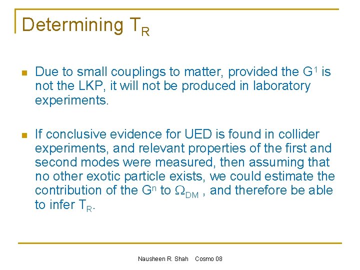 Determining TR n Due to small couplings to matter, provided the G 1 is