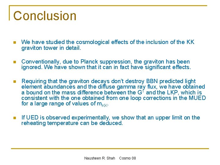 Conclusion n We have studied the cosmological effects of the inclusion of the KK