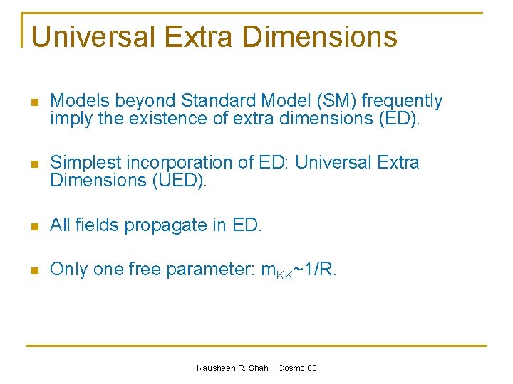 Universal Extra Dimensions n Models beyond Standard Model (SM) frequently imply the existence of