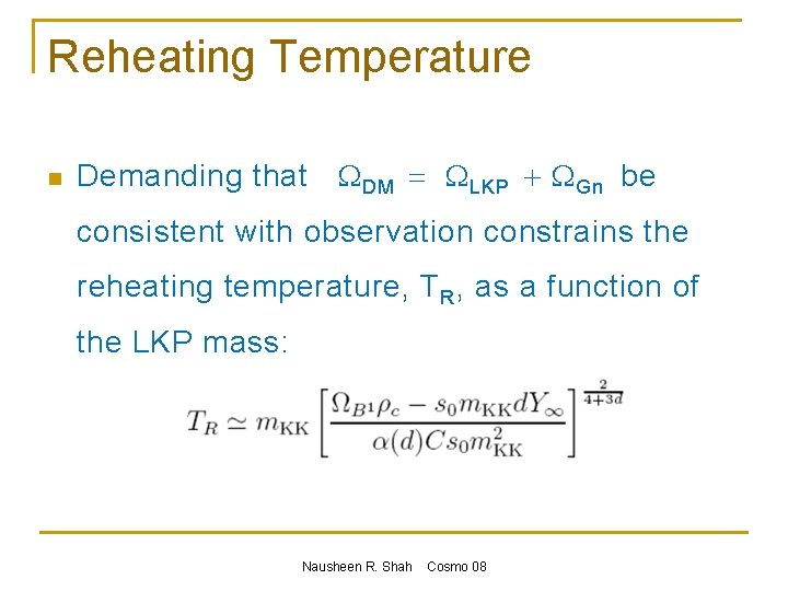 Reheating Temperature n Demanding that W DM = W LKP + W Gn be