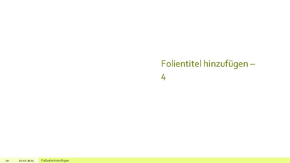 Folientitel hinzufügen – 4 10 22. 02. 2021 Fußzeile hinzufügen 