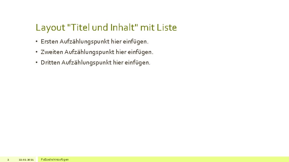 Layout "Titel und Inhalt" mit Liste • Ersten Aufzählungspunkt hier einfügen. • Zweiten Aufzählungspunkt