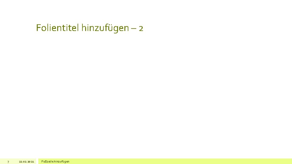 Folientitel hinzufügen – 2 7 22. 02. 2021 Fußzeile hinzufügen 