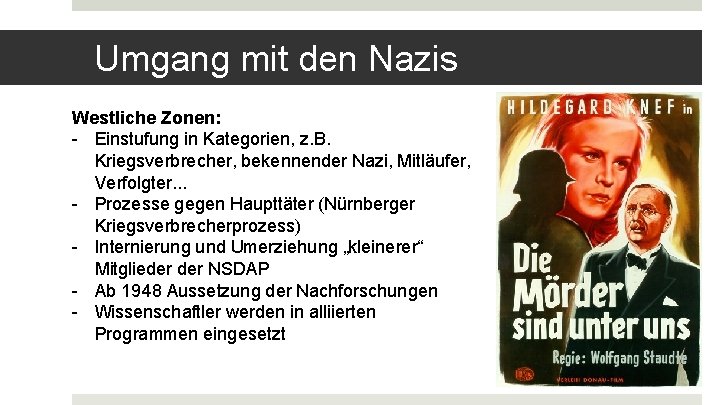Umgang mit den Nazis Westliche Zonen: - Einstufung in Kategorien, z. B. Kriegsverbrecher, bekennender