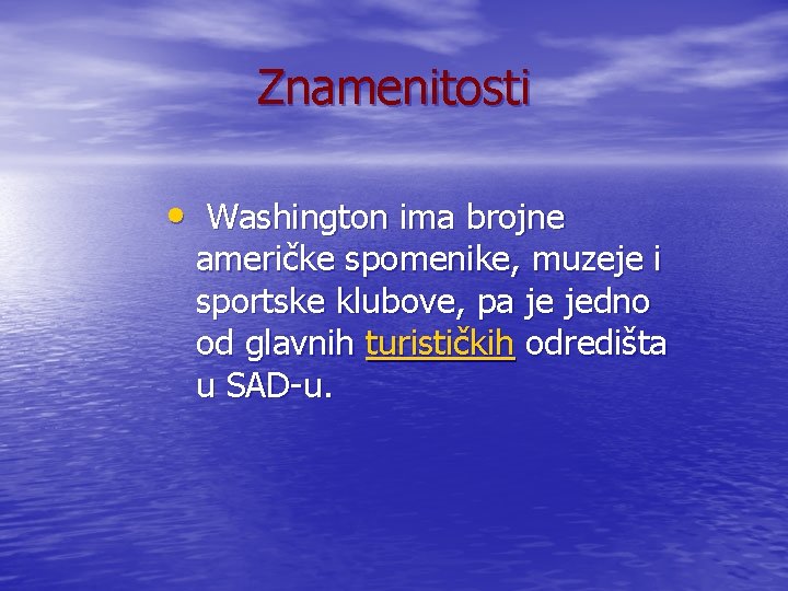 Znamenitosti • Washington ima brojne američke spomenike, muzeje i sportske klubove, pa je jedno