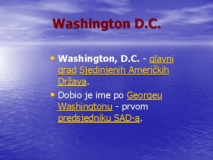 Washington D. C. • Washington, D. C. - glavni grad Sjedinjenih Američkih Država. •