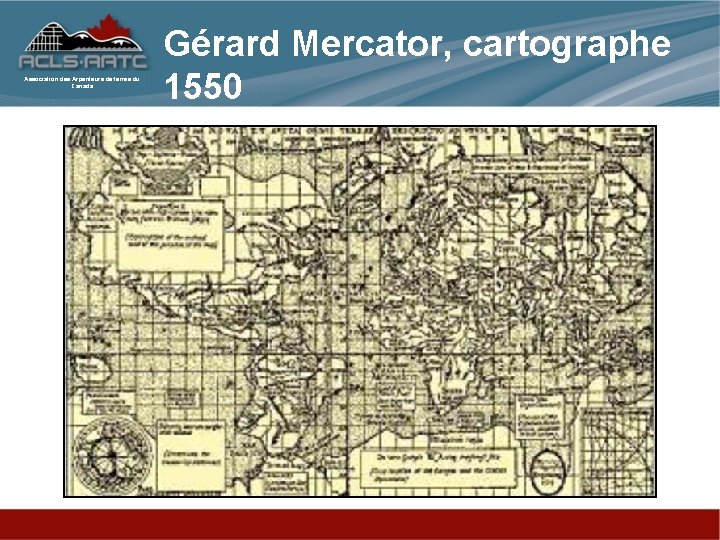 Association des Arpenteurs de terres du Canada Gérard Mercator, cartographe 1550 