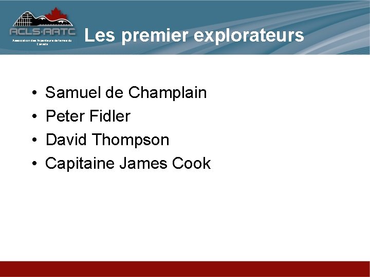 Association des Arpenteurs de terres du Canada • • Les premier explorateurs Samuel de