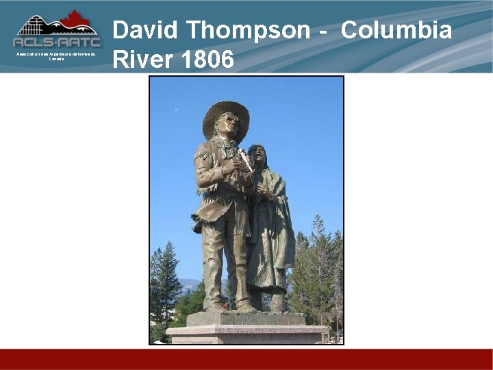 Association des Arpenteurs de terres du Canada David Thompson - Columbia River 1806 