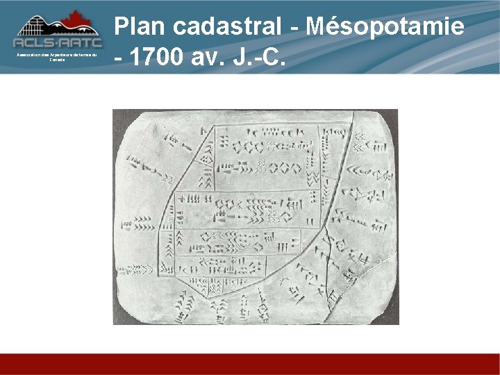 Association des Arpenteurs de terres du Canada Plan cadastral - Mésopotamie - 1700 av.