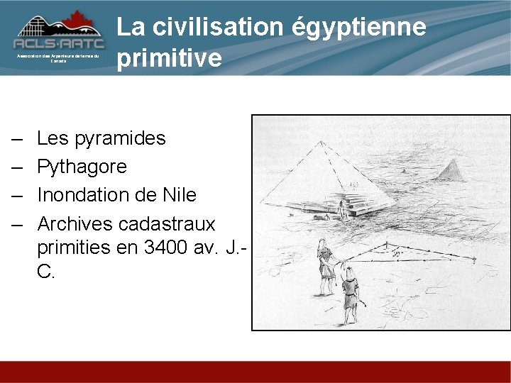 Association des Arpenteurs de terres du Canada – – La civilisation égyptienne primitive Les