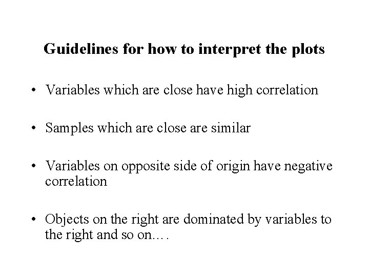 Guidelines for how to interpret the plots • Variables which are close have high