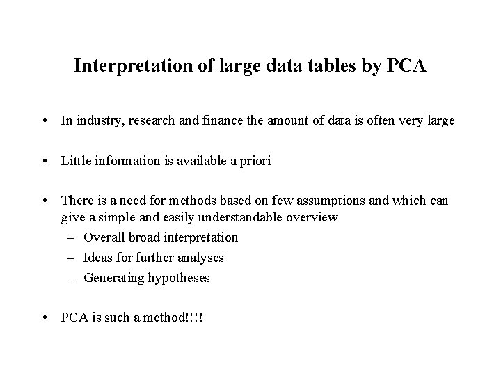 Interpretation of large data tables by PCA • In industry, research and finance the