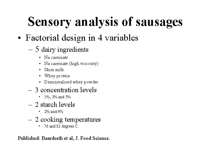 Sensory analysis of sausages • Factorial design in 4 variables – 5 dairy ingredients