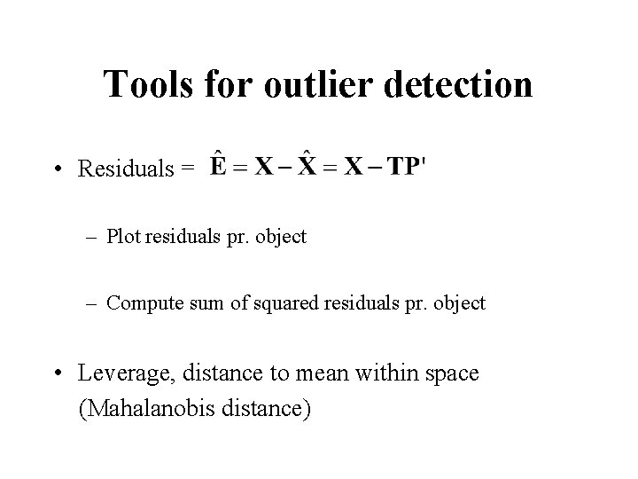 Tools for outlier detection • Residuals = – Plot residuals pr. object – Compute