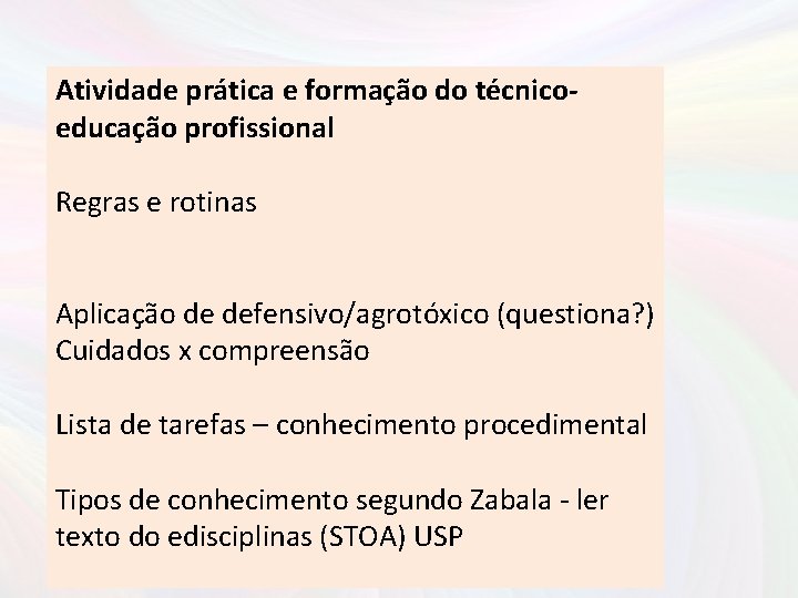 Atividade prática e formação do técnicoeducação profissional Regras e rotinas Aplicação de defensivo/agrotóxico (questiona?