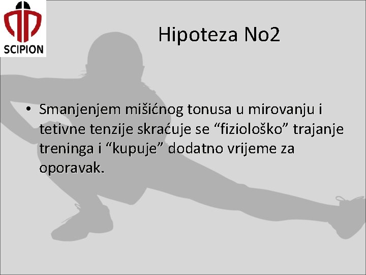 Hipoteza No 2 • Smanjenjem mišićnog tonusa u mirovanju i tetivne tenzije skraćuje se