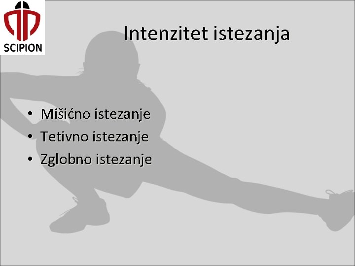 Intenzitet istezanja • • • Mišićno istezanje Tetivno istezanje Zglobno istezanje 