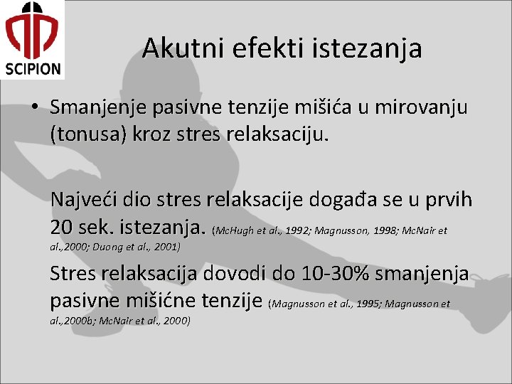 Akutni efekti istezanja • Smanjenje pasivne tenzije mišića u mirovanju (tonusa) kroz stres relaksaciju.