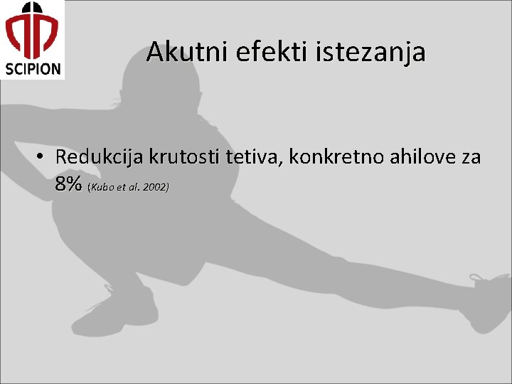 Akutni efekti istezanja • Redukcija krutosti tetiva, konkretno ahilove za 8% (Kubo et al.