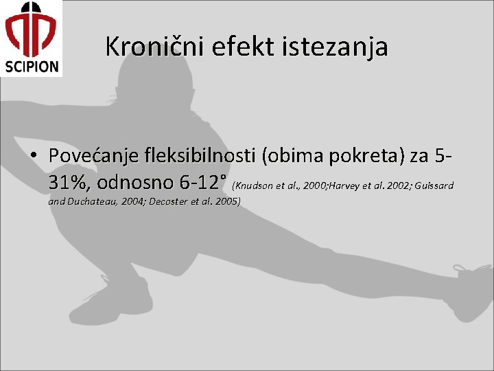 Kronični efekt istezanja • Povećanje fleksibilnosti (obima pokreta) za 531%, odnosno 6 -12° (Knudson