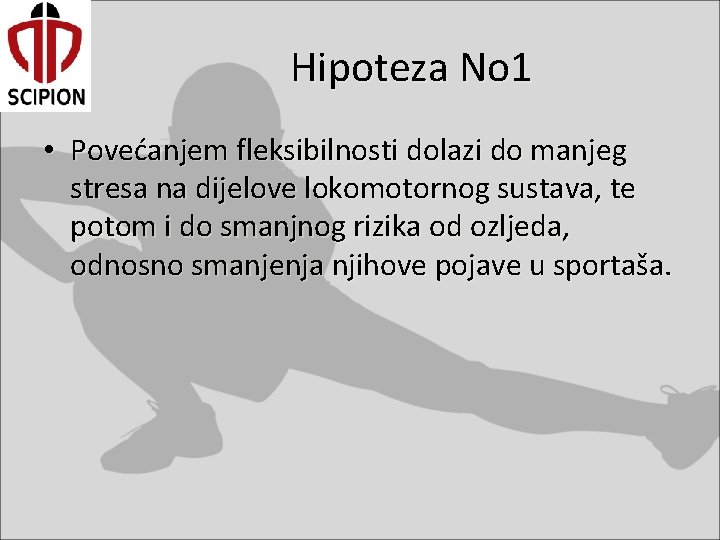 Hipoteza No 1 • Povećanjem fleksibilnosti dolazi do manjeg stresa na dijelove lokomotornog sustava,