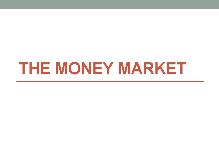 THE MONEY MARKET 