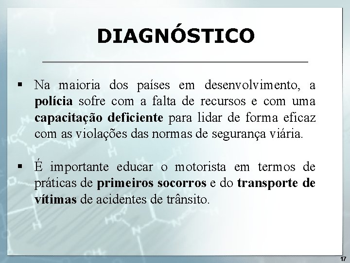 DIAGNÓSTICO § Na maioria dos países em desenvolvimento, a polícia sofre com a falta