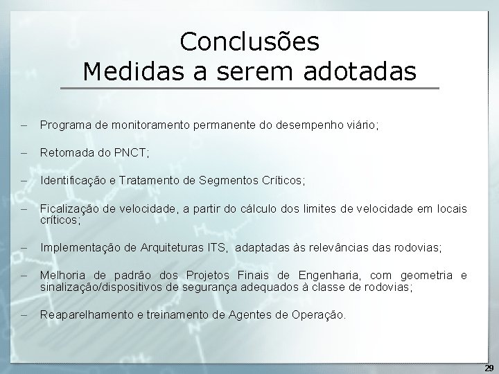 Conclusões Medidas a serem adotadas – Programa de monitoramento permanente do desempenho viário; –