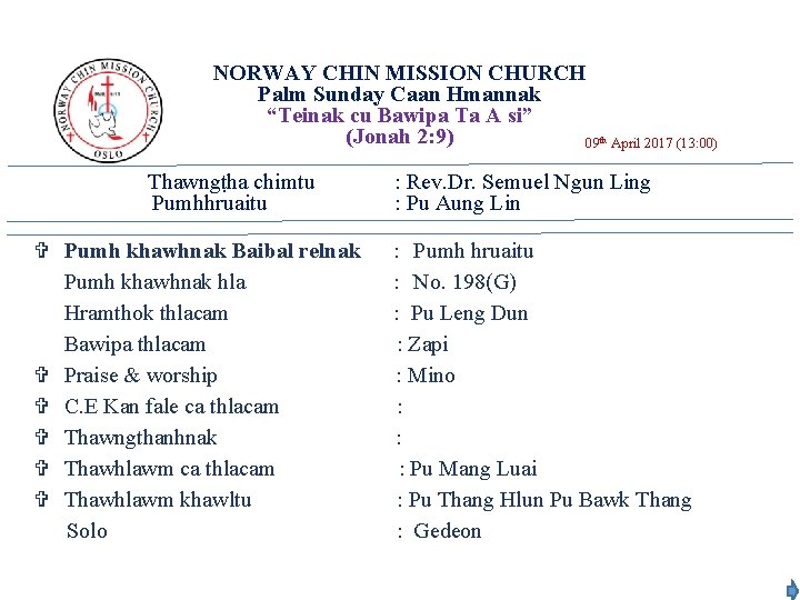 NORWAY CHIN MISSION CHURCH Palm Sunday Caan Hmannak “Teinak cu Bawipa Ta A si”