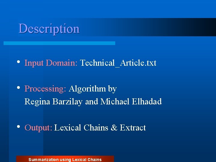 Description • Input Domain: Technical_Article. txt • Processing: Algorithm by Regina Barzilay and Michael