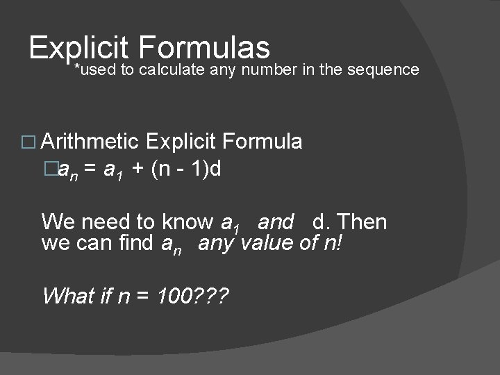 Explicit Formulas *used to calculate any number in the sequence � Arithmetic Explicit Formula