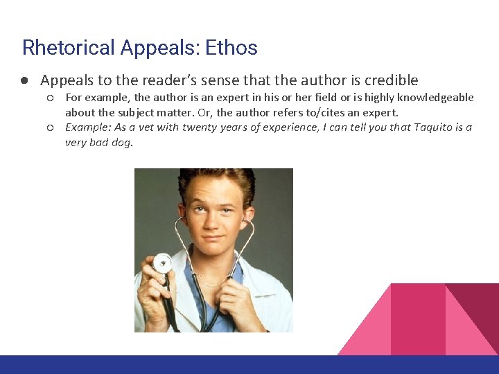 Rhetorical Appeals: Ethos ● Appeals to the reader’s sense that the author is credible