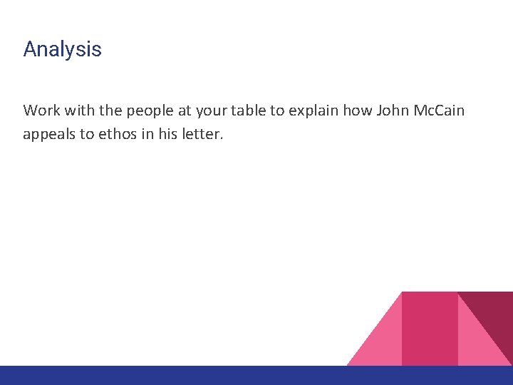 Analysis Work with the people at your table to explain how John Mc. Cain