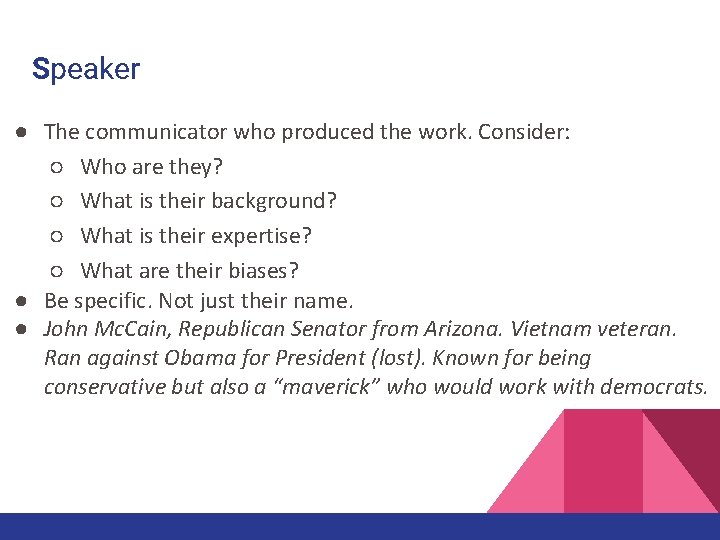 Speaker ● The communicator who produced the work. Consider: ○ Who are they? ○