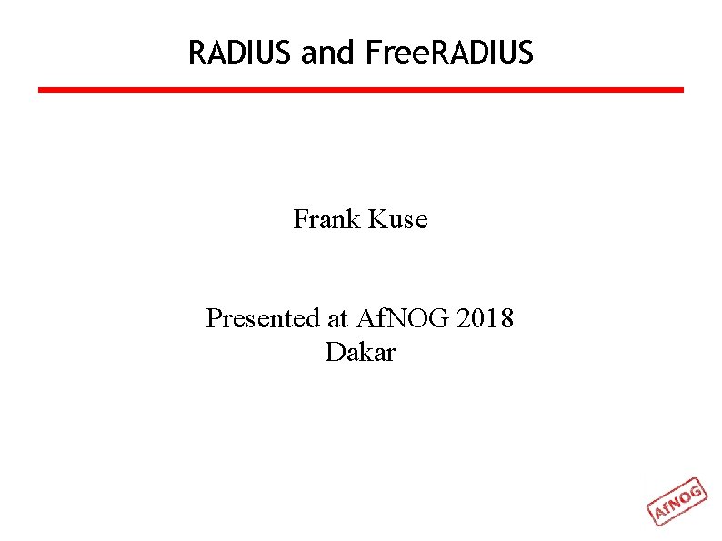 RADIUS and Free. RADIUS Frank Kuse Presented at Af. NOG 2018 Dakar 