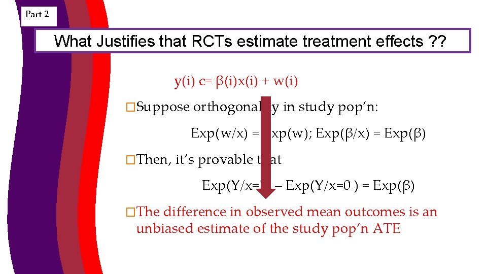 Part 2 What Justifies that RCTs estimate treatment effects ? ? y(i) c= β(i)x(i)