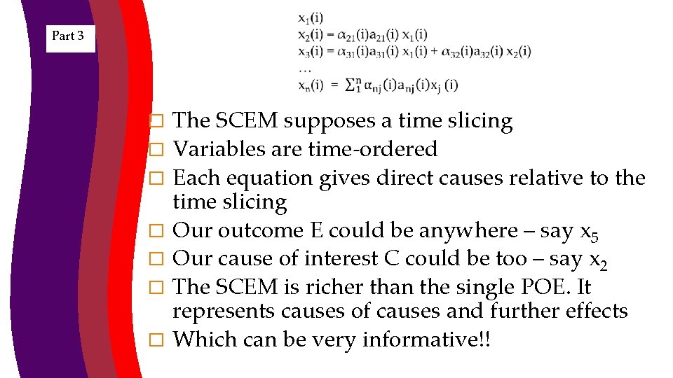  Part 3 � � � � The SCEM supposes a time slicing Variables