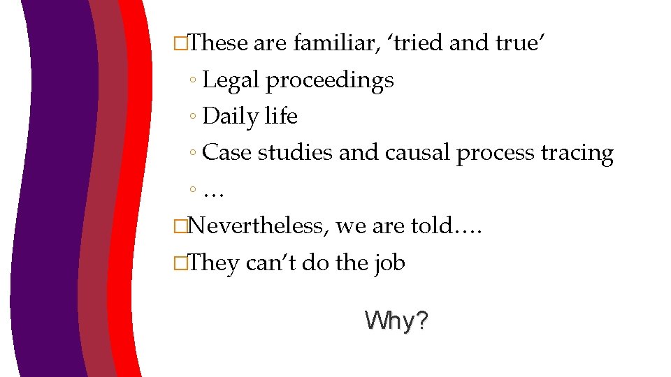 �These are familiar, ‘tried and true’ ◦ Legal proceedings ◦ Daily life ◦ Case