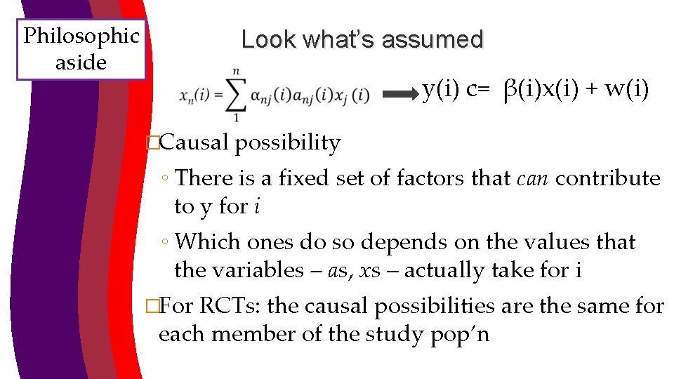 Philosophic aside Look what’s assumed y(i) c= β(i)x(i) + w(i) �Causal possibility ◦ There