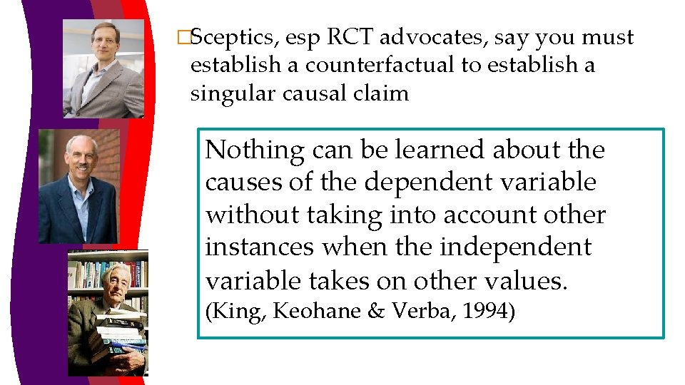 �Sceptics, esp RCT advocates, say you must establish a counterfactual to establish a singular